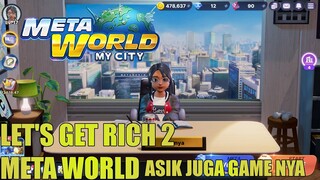 Let's Get Rich 2 Meta World Game Yang Lumayan Asik Untuk Ngisi Waktu Luang ! !