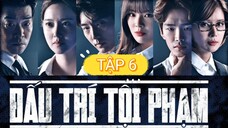 ĐẤU TRÍ TỘI PHẠM - TẬP 6 | LỒNG TIẾNG VIỆT