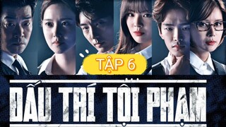 ĐẤU TRÍ TỘI PHẠM - TẬP 6 | LỒNG TIẾNG VIỆT