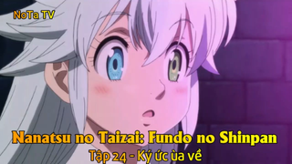 Nanatsu no Taizai: Fundo no Shinpan Tập 24 - Ký ức ùa về