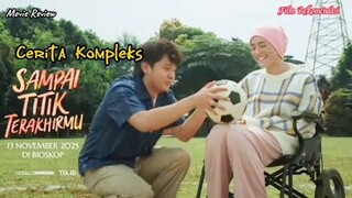 Cerita Kompleks film Sampai Titik terakhirmu