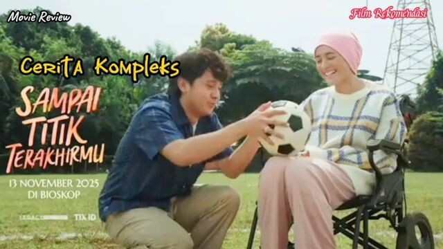 Cerita Kompleks film Sampai Titik terakhirmu
