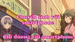 Chuyển sinh với smartphone 3 - Chỉ đường với smartphone