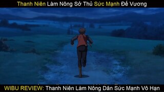 Chàng Nông Dân Nhưng Mạnh Vô Cực phần 2