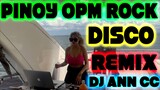 PINOY OPM ROCK DJ ANN CC DISCO REMIX SOUNDTRIP PANG INUMAN PANG DISCO
