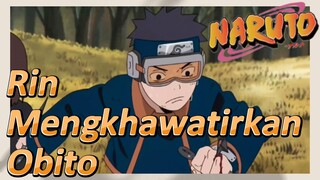 Rin Mengkhawatirkan Obito