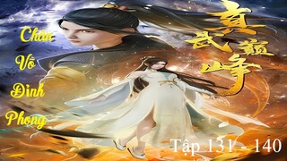 Chân Võ Đỉnh Phong Tập 131 - 140