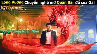 [Review Phim] Sống Quá Lâu Long Vương mở Quán Bar giết thời gian và cái kết | Tóm Tắt Phim Hay