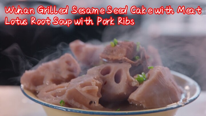 Wuhan Grilled Sesame Seed Cake with Meat + Lotus Root Soup with Pork Ribs 