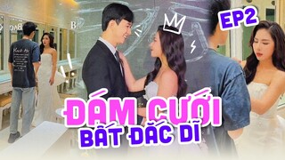 Xin lỗi anh! Em cần tiền | Đám Cưới Bất Đắc Dĩ Ep2 | Tín Nguyễn