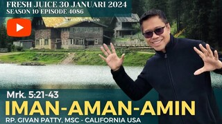 Iman-Aman-Amin - Fresh Juice 30 jan 2024 - RP. Givan Patty, MSC - California USA