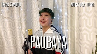 PAUBAYA (MOIRA DELA TORRE) | ISAAC ZAMUDIO