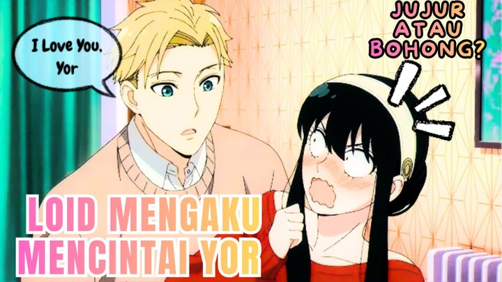 LOID AKHIRNYA MENYATAKAN CINTANYA PADA YOR