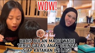 Habis Bulan Madu Watie Terus Galas Anak Tirinya! Siap Katakan Ini Lagi!