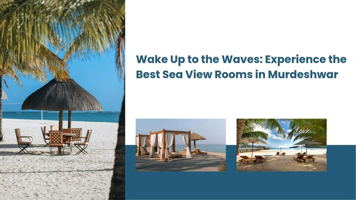 Wake Up to the Waves: Experience the Best Sea View Rooms in Murdeshwar