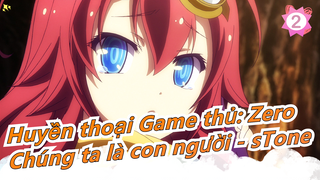 [Huyền thoại Game thủ: Zero/AMV] Chúng ta là con người - sTone_2