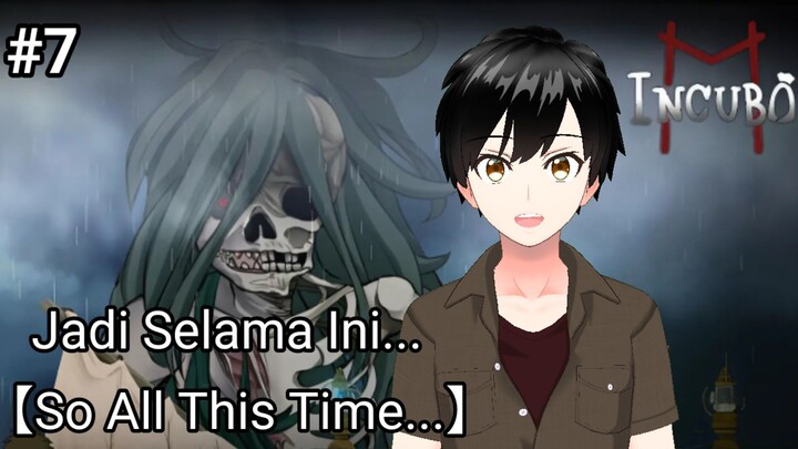Jadi Selama Ini...【Vtuber Indonesia】【INCUBO M Part 7】