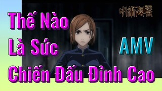 [Chú Thuật Hồi Chiến] AMV | Thế Nào Là Sức Chiến Đấu Đỉnh Cao