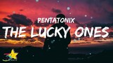 Pentatonix - The Lucky Ones (Lyrics)