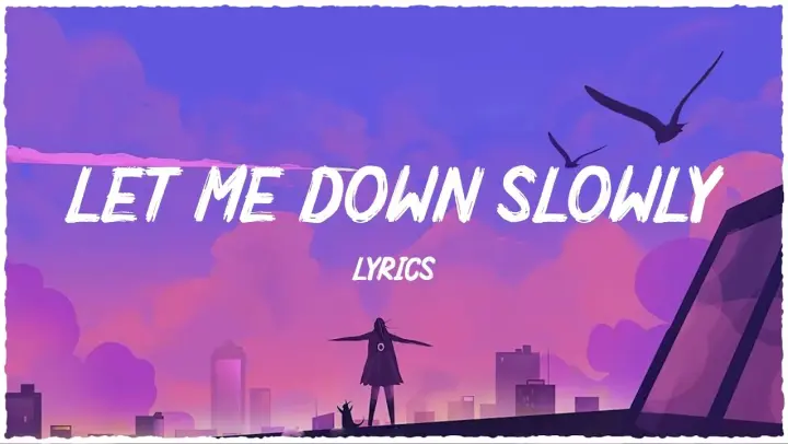 Lyrics Let Me Down Slowly & I'm Your ~ Chill Mix