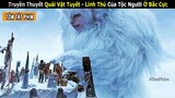 [Review Phim] Đi Săn Quái Vật Tuyết Khổng Lồ ở Bắc Cực Trong Truyền Thuyết và Cái Kết | Tea Phim