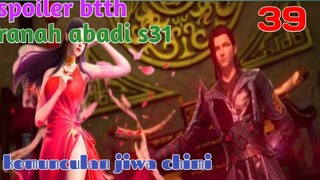 Batle Through The Heavens Ranah Abadi S31 Part 39 : Kemunculan Jiwa Chimi