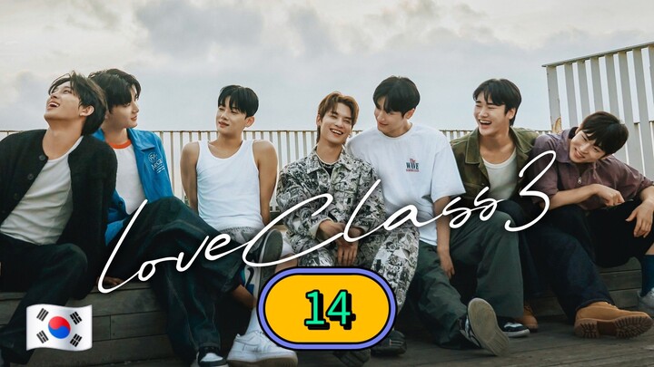 [FRIDAY] LOVE CLASS SEASON 3 | EPISODE 14 (ᴜɴᴄᴜᴛ)