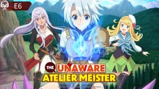 The Unaware Atelier Meister: S1 E6 – A Journey Through Craft, Magic, and Discovery