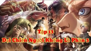 Đại Chiến Titan Phần 3 ( Đại Chiến Người Khổng Lồ Phần 3) Tập 13 Vietsub