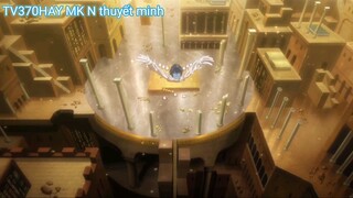 Thuyết Minh Magi_mê cung huyền thoại Tập 15 MK N