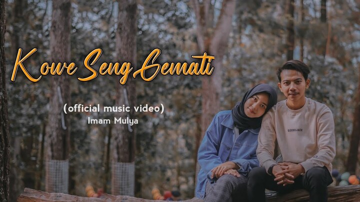 Kowe Seng Gemati - Imam Mulya (Official Music Video)