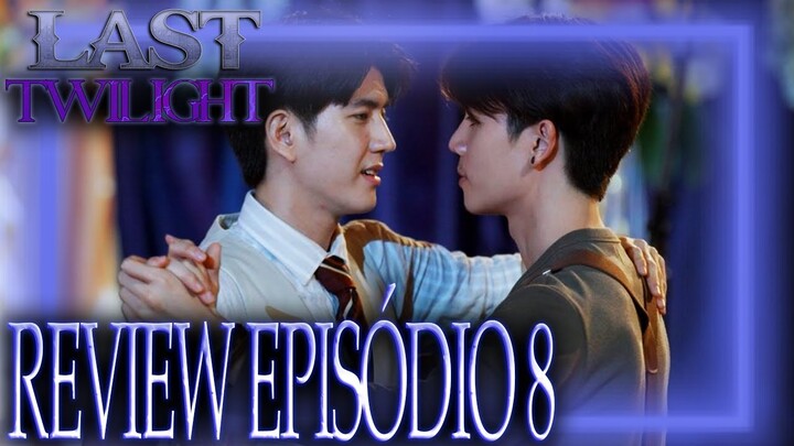 🌗LAST TWILIGHT I UM PALMO DE DISTÂNCIA (Ep8) - Review DETALHADO com Spoilers