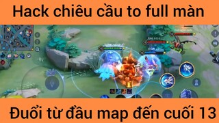 Hack chiêu cầu to full màn đuổi từ đầu map đến cuối #13