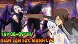 Gian Lận Sức Mạnh LV2 | Tập 8 + 9 | Tóm Tắt Anime