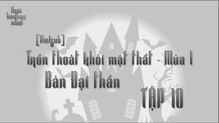 [Vietsub] Trốn Thoát Khỏi Mật Thất Bản Đại Thần - Tập 10