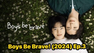 Boys Be Brave! (2024) Ep.3 Eng Sub