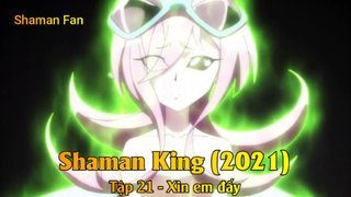 Shaman King (2021) Tập 21 - Xin em đấy