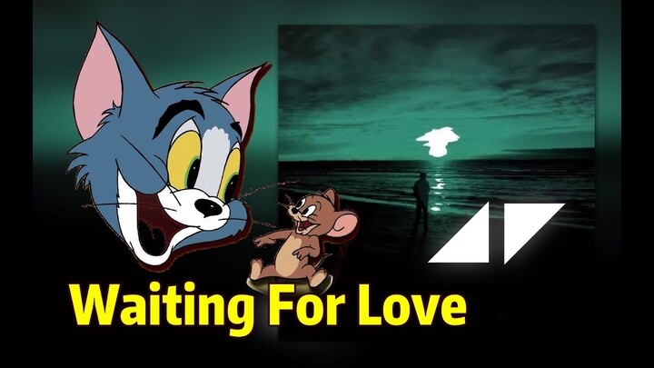 【Tôm Và Jerry】Waiting For Love #1