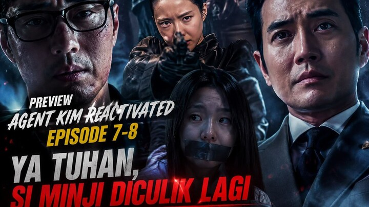 PREVIEW AGENT KIM REACTIVATED EPISODE 7-8