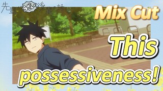 [My Senpai is Annoying]  Mix Cut | This possessiveness!