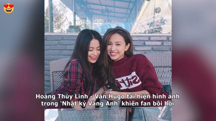 Hoàng Thùy Linh - Vân Hugo tái hiện hình ảnh trong 'Nhật ký Vàng Anh' #showbiz