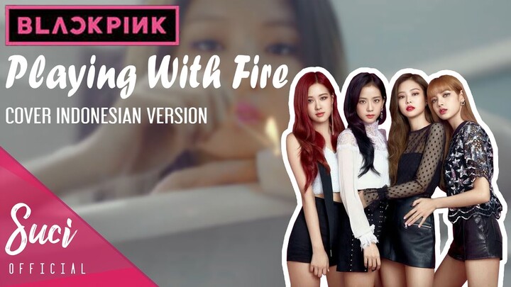 BLACKPINK - Playing With Fire (Cover Indonesian Version)by Suci audria