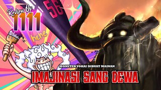 AMAZING REVIEW OP 1111 - KEKUATAN IMAJINASI TANPA BATAS!! DEWA NIKA MENJADIKAN IBLIS YOKAI MAINAN!!