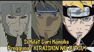 Pengguna Teknik Teleportasi ( HIRAISHIN NO JUTSU )