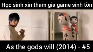 As the gods will 2014 (Học sinh xin tham gia game sinh tồn) #5