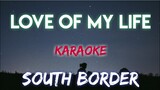 LOVE OF MY LIFE - SOUTH BORDER (KARAOKE VERSION)