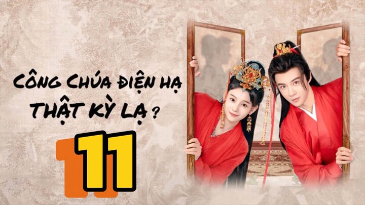 Công Chúa Điện Hạ Thật Kỳ Lạ The Strange Princess Tập 11 Vietsub, The Strange Princess 2024