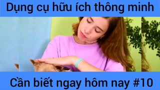 Dụng cụ hữu ích thông mjnh cáng biết ngay hôm nay #10