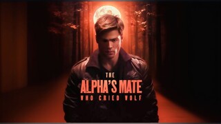 The Alpha's Mate Who Cried Wolf