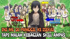 Ini MC Nya Di Panggil Ke Isekai Tapi Malah Dapet Skill Ampas | Rekomendasi Anime Isekai Terbaru